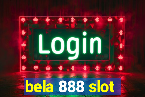 bela 888 slot